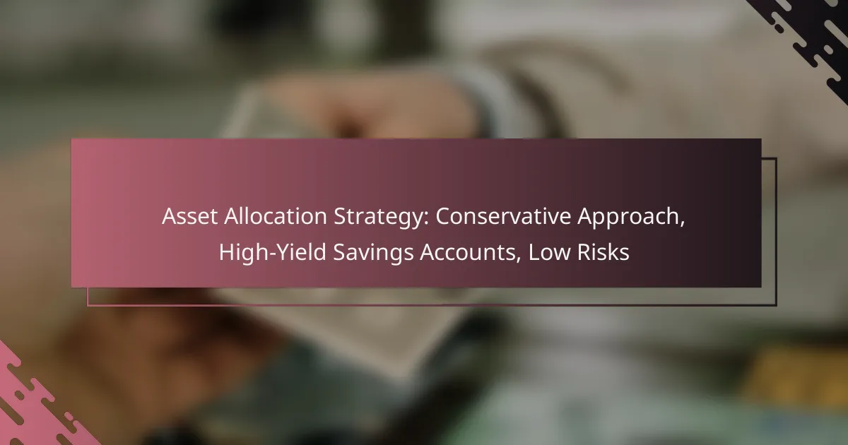 Asset Allocation Strategy: Conservative Approach, High-Yield Savings Accounts, Low Risks