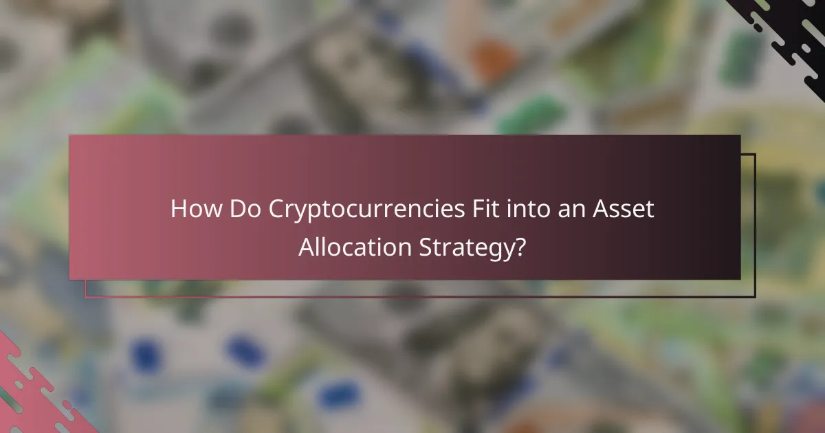 How Do Cryptocurrencies Fit into an Asset Allocation Strategy?