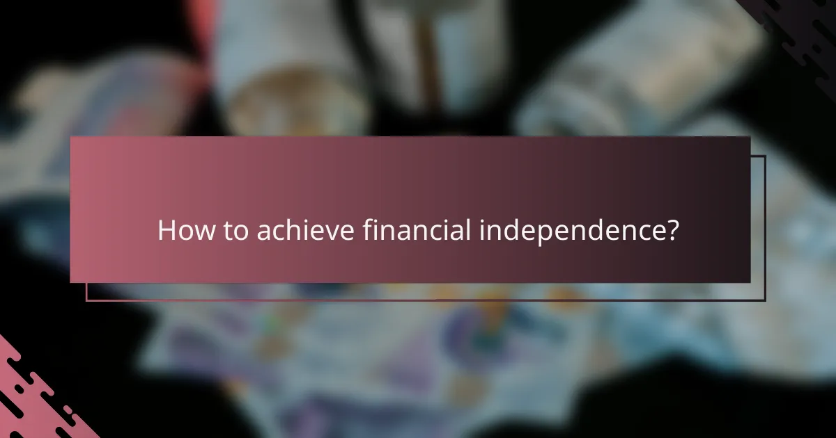 How to achieve financial independence?