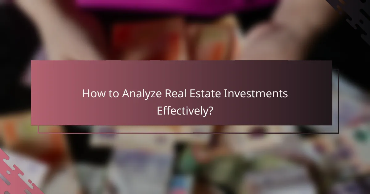 How to Analyze Real Estate Investments Effectively?