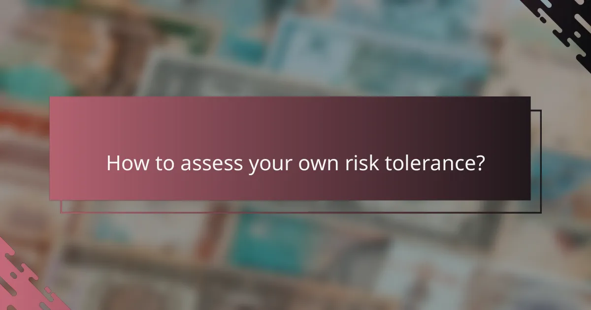 How to assess your own risk tolerance?