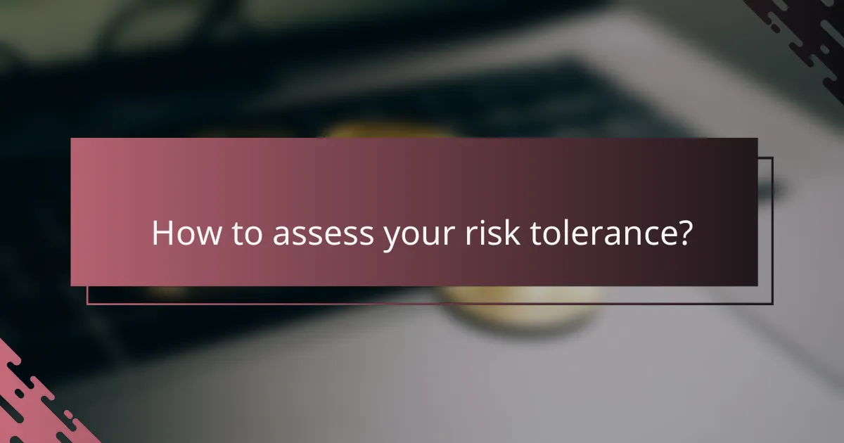 How to assess your risk tolerance?