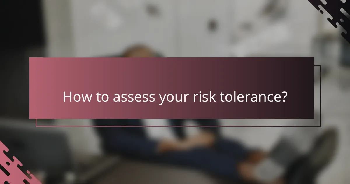 How to assess your risk tolerance?