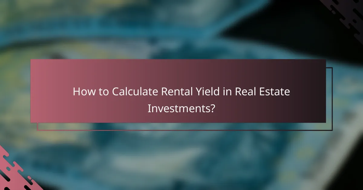 How to Calculate Rental Yield in Real Estate Investments?