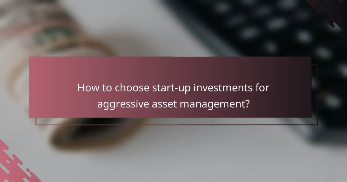 How to choose start-up investments for aggressive asset management?
