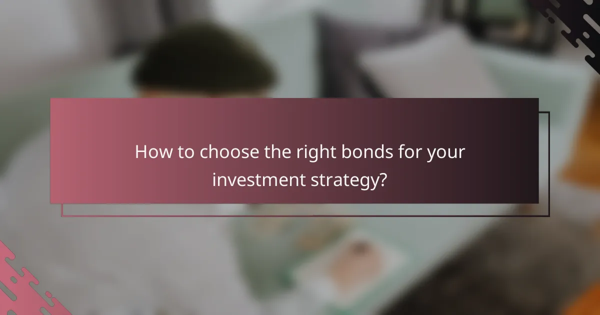 How to choose the right bonds for your investment strategy?