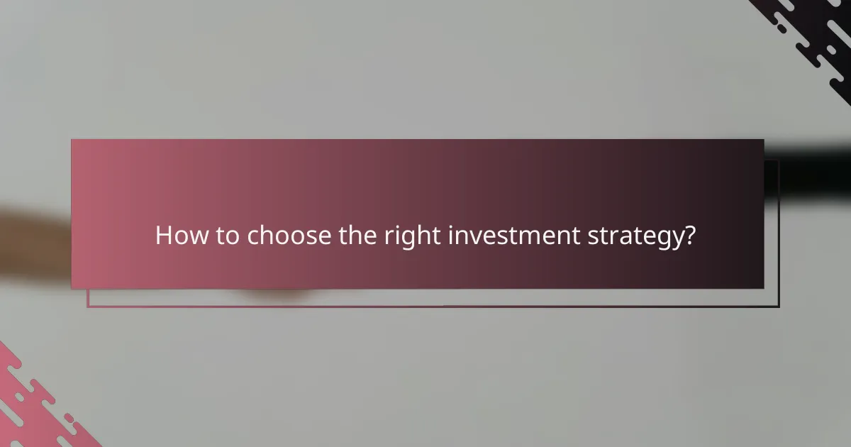 How to choose the right investment strategy?