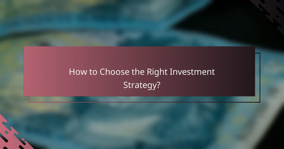 How to Choose the Right Investment Strategy?