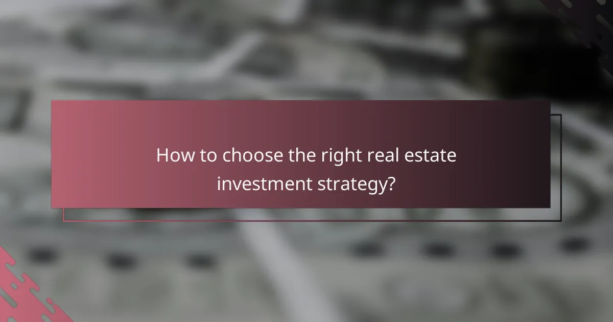 How to choose the right real estate investment strategy?