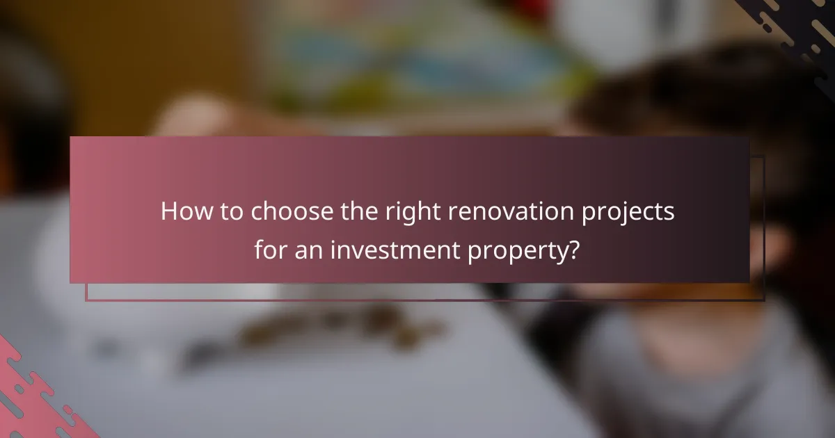 How to choose the right renovation projects for an investment property?