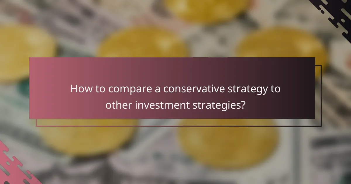 How to compare a conservative strategy to other investment strategies?