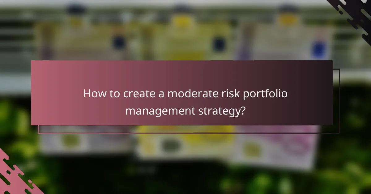 How to create a moderate risk portfolio management strategy?
