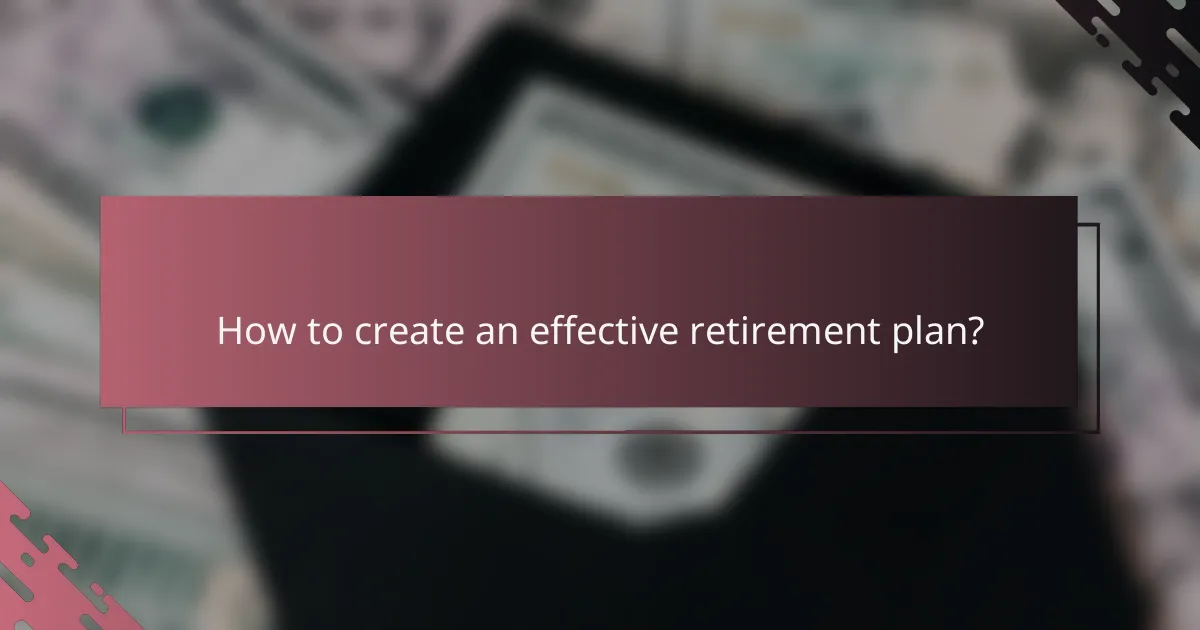 How to create an effective retirement plan?