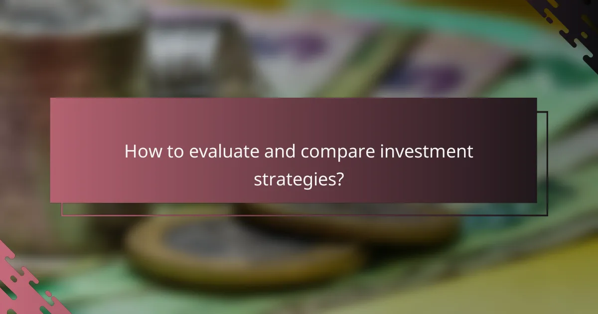 How to evaluate and compare investment strategies?