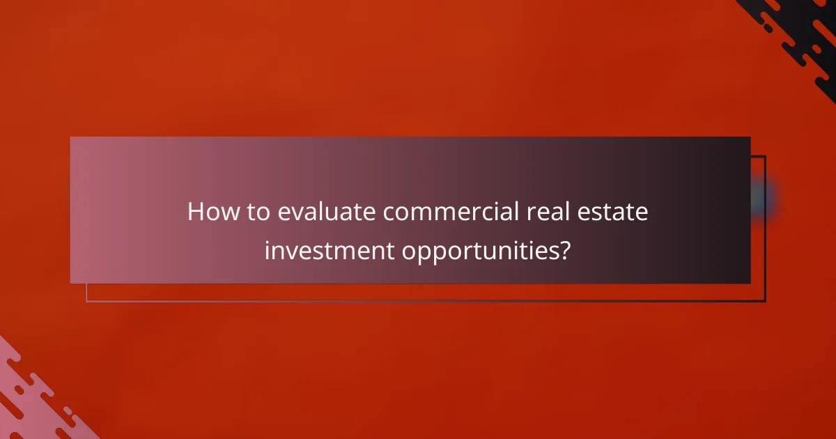 How to evaluate commercial real estate investment opportunities?