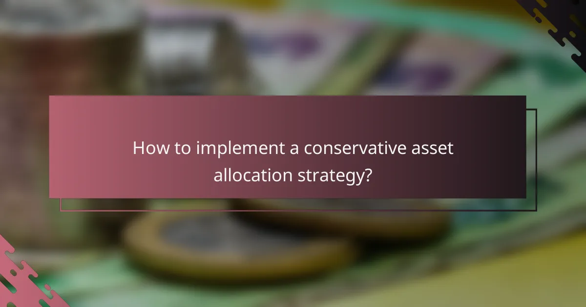 How to implement a conservative asset allocation strategy?