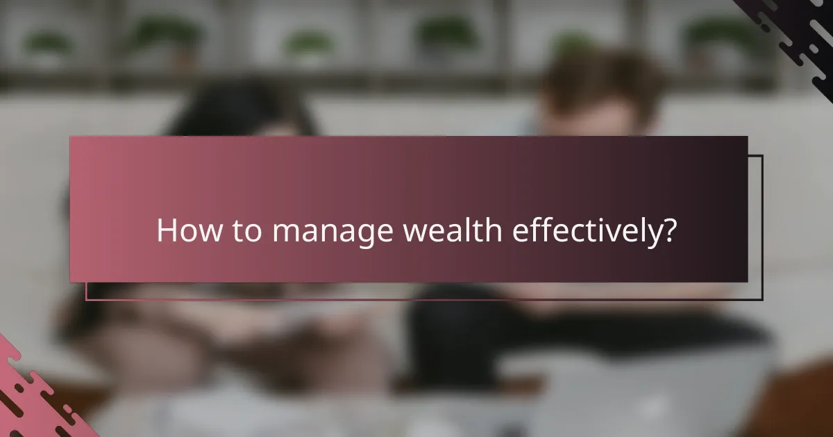 How to manage wealth effectively?
