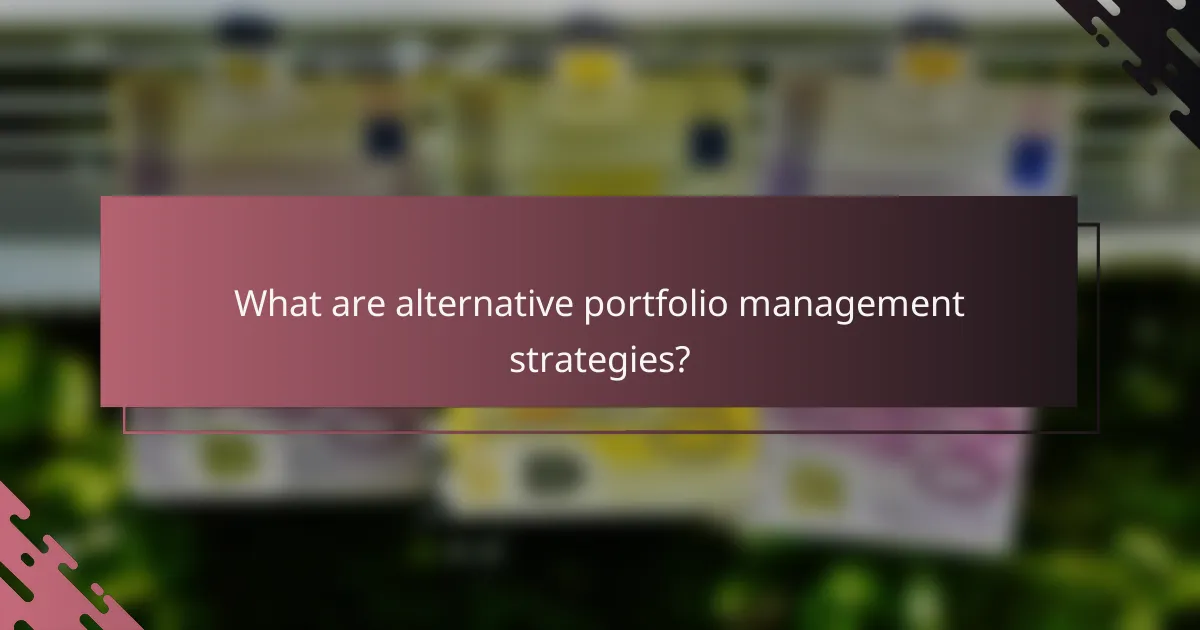 What are alternative portfolio management strategies?