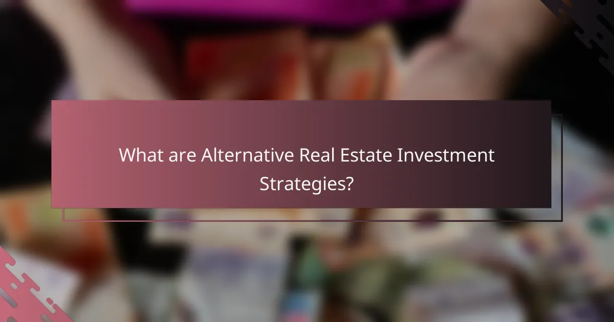 What are Alternative Real Estate Investment Strategies?