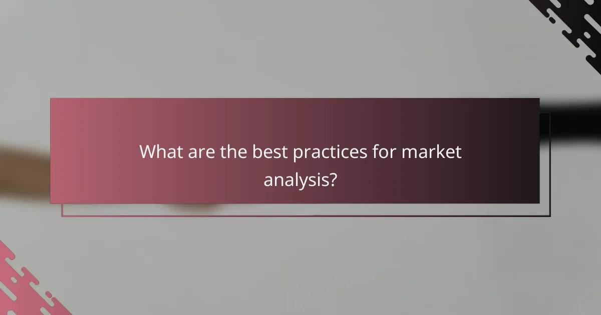 What are the best practices for market analysis?