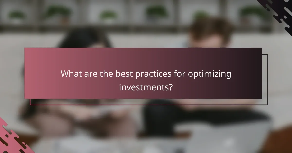 What are the best practices for optimizing investments?
