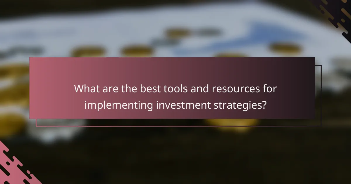 What are the best tools and resources for implementing investment strategies?