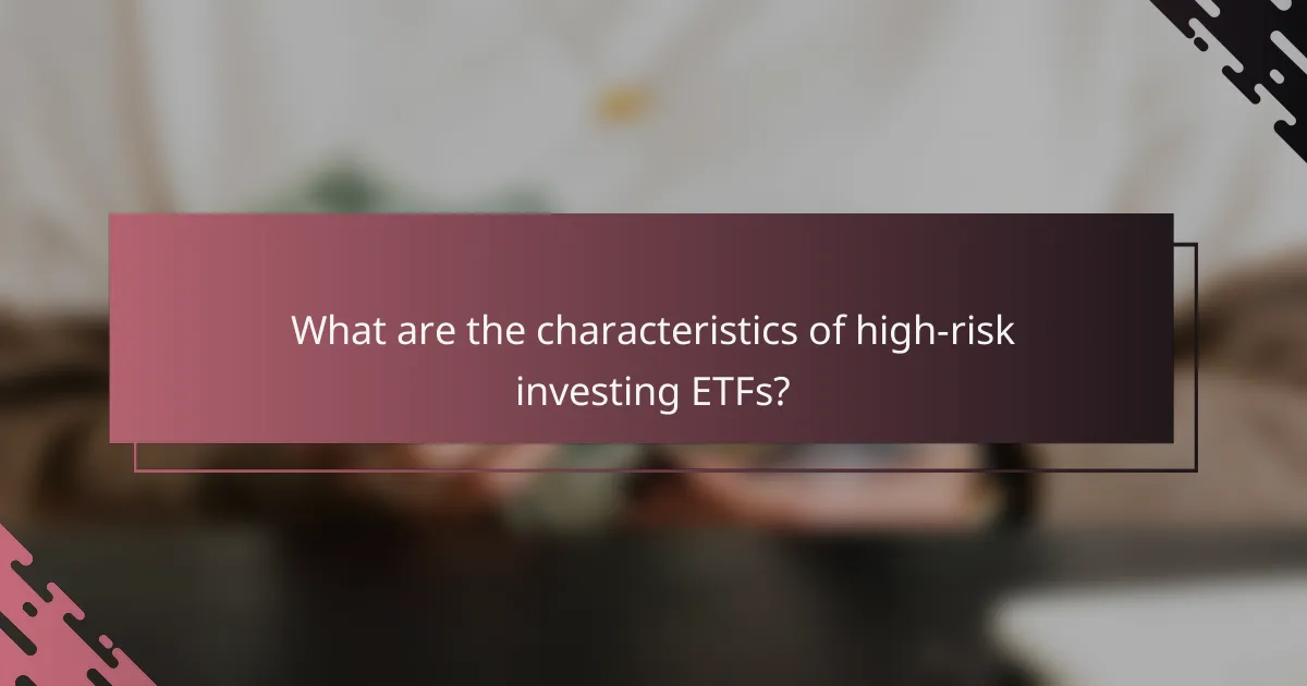 What are the characteristics of high-risk investing ETFs?