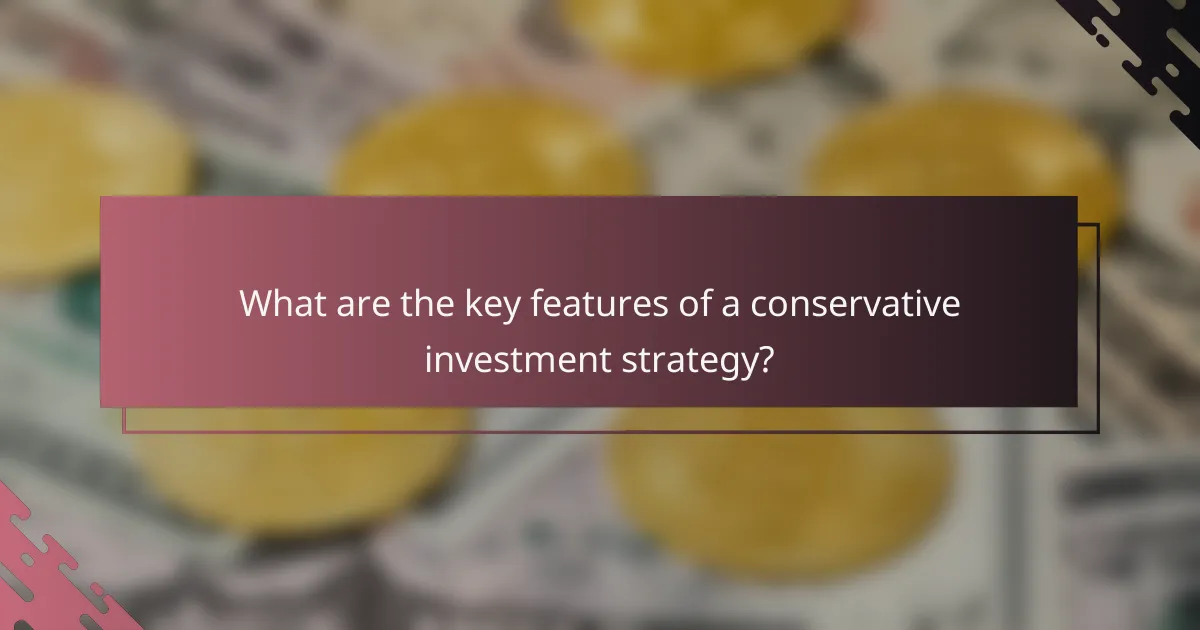 What are the key features of a conservative investment strategy?