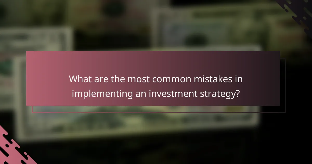 What are the most common mistakes in implementing an investment strategy?
