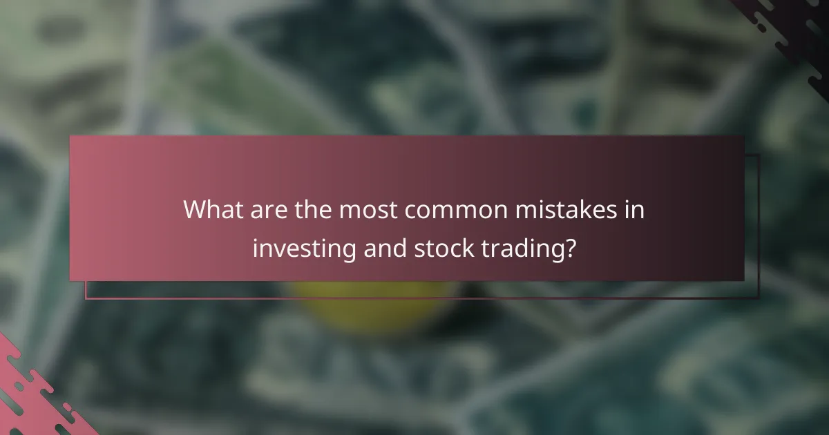 What are the most common mistakes in investing and stock trading?