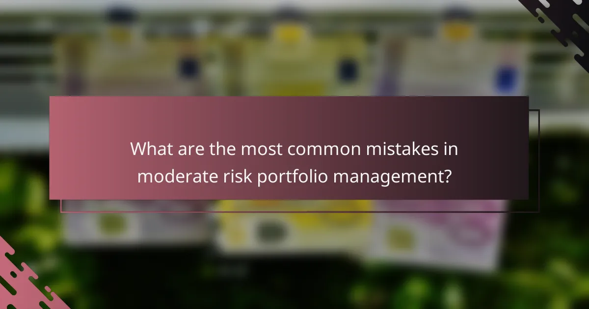 What are the most common mistakes in moderate risk portfolio management?