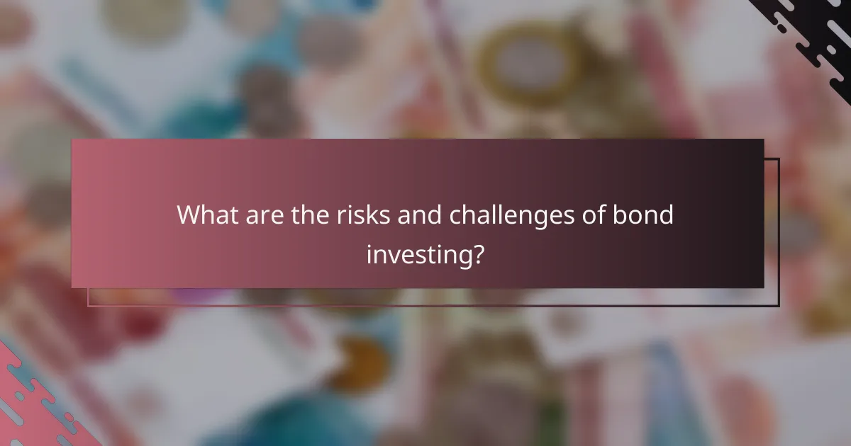 What are the risks and challenges of bond investing?