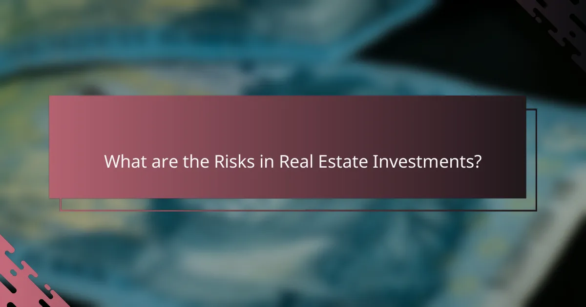 What are the Risks in Real Estate Investments?