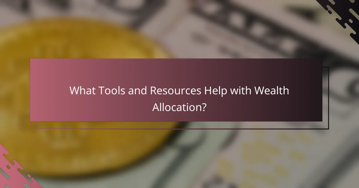 What Tools and Resources Help with Wealth Allocation?