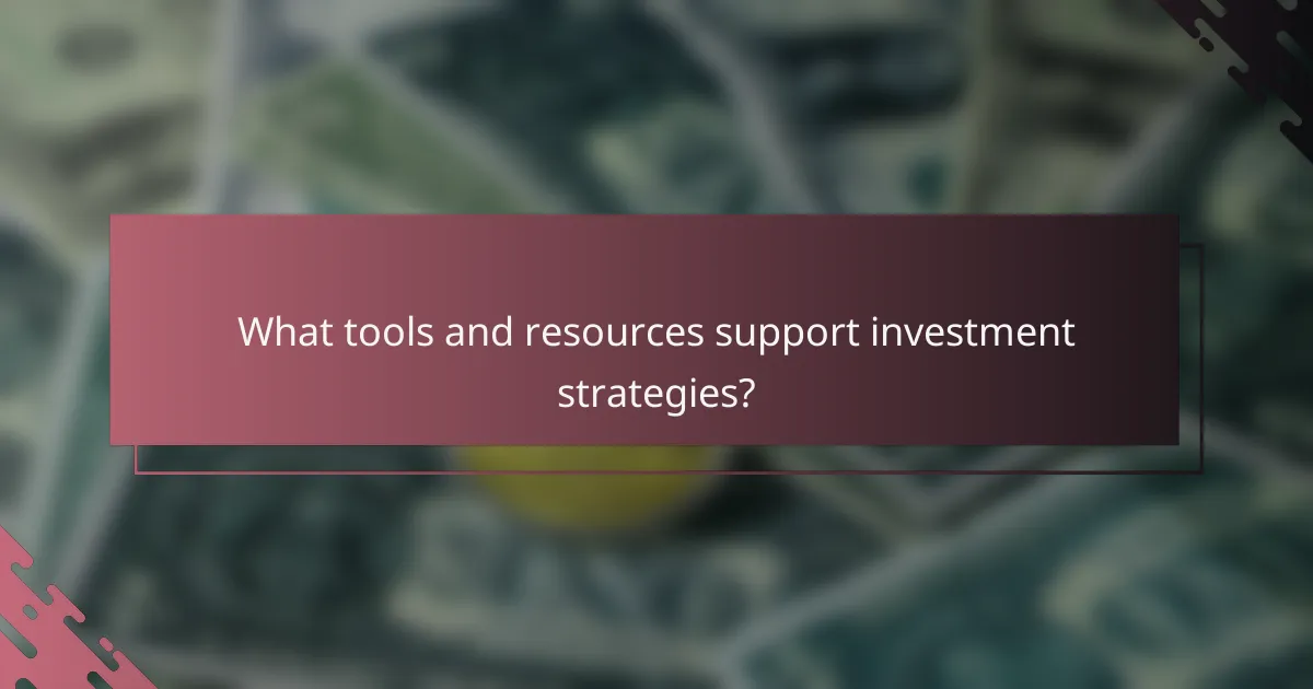 What tools and resources support investment strategies?
